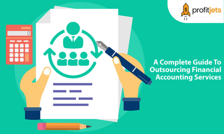 A Complete Guide To Outsourcing Financial Accounting Services Profit Jets