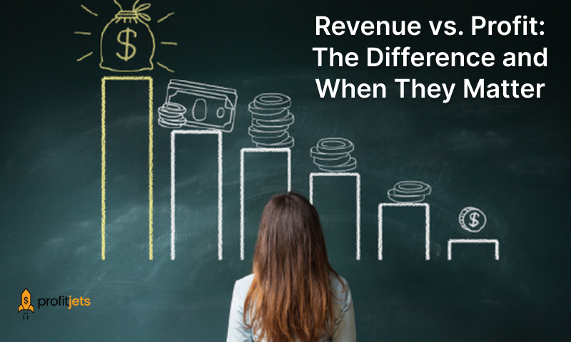 Revenue Vs Profit The Difference And When They Matter Profit Jets