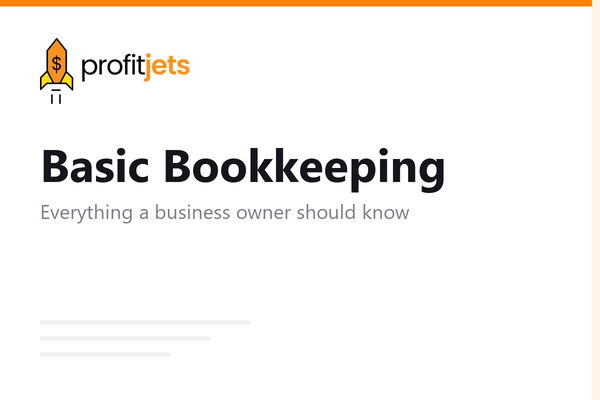 Basic Bookkeeping: Everything Every Business Owner Should Know in 2026