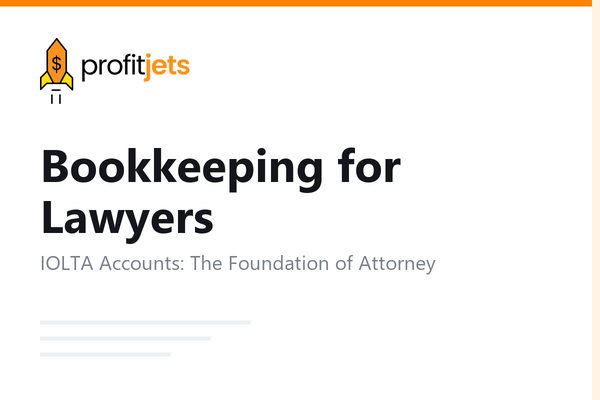 Bookkeeping for Lawyers: Trust Accounts, IOLTA, and Attorney Finances