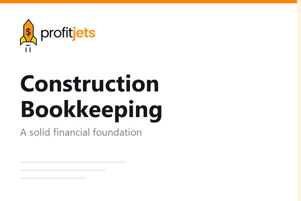 Construction Bookkeeping: Build a Solid Financial Foundation for Your Projects