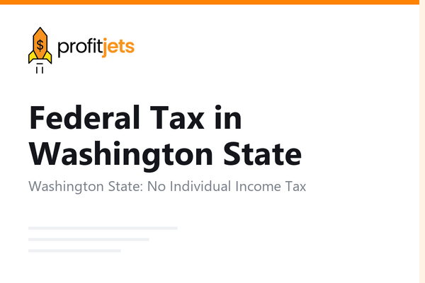 Federal Tax in Washington State: No Income Tax, But Watch These