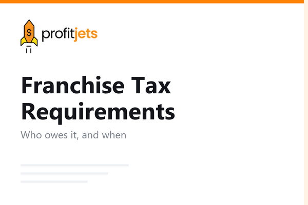 Franchise Tax Requirements: Essential Guide for Small Businesses