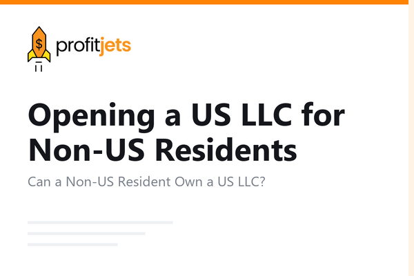 Opening a US LLC for Non-US Residents: What You Need to Know