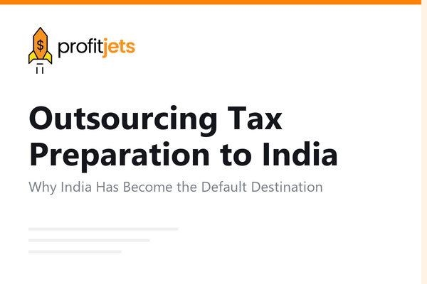 Outsourcing Tax Preparation to India: A Complete Guide for CPA Firms