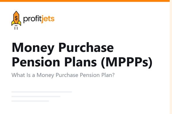 Money Purchase Pension Plans (MPPPs): How They Work and Who Benefits