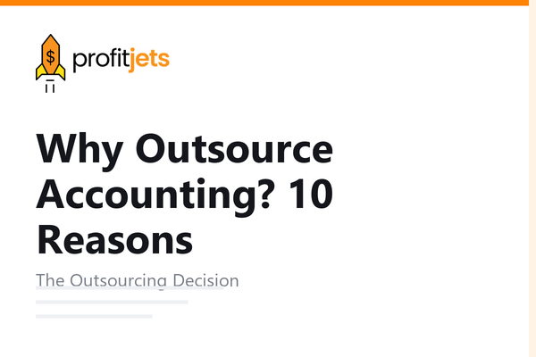 Why Outsource Accounting? 10 Reasons Businesses Make the Switch