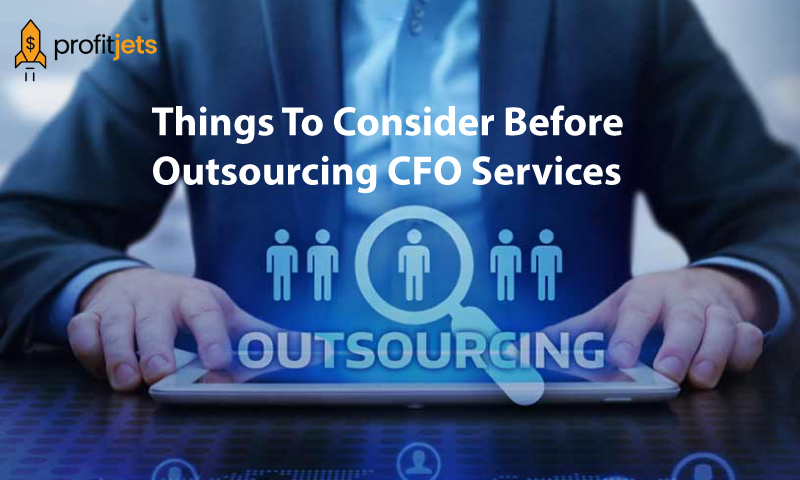 Things To Consider Before Outsourcing CFO Services