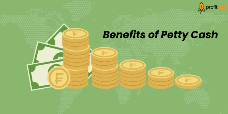 Benefits of Petty Cash
