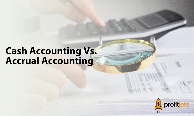 Cash Accounting Vs. Accrual Accounting