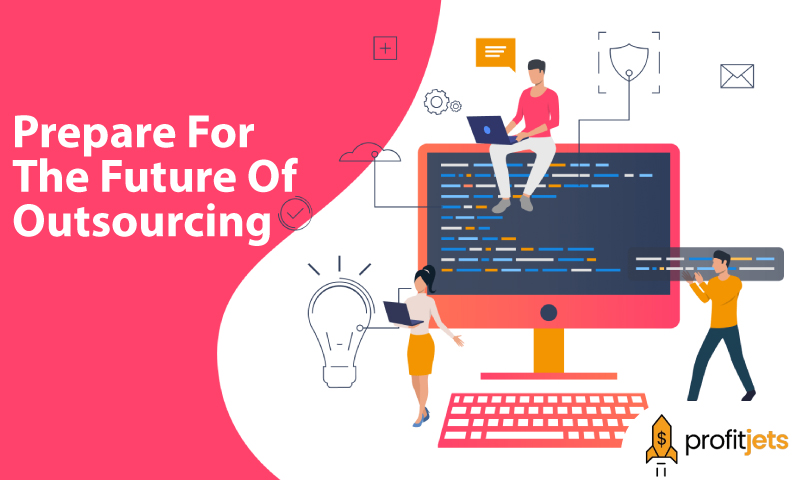 Prepare For The Future Of Outsourcing