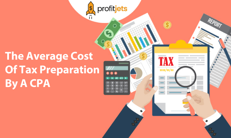 Know The Average Cost Of Tax Preparation By A CPA