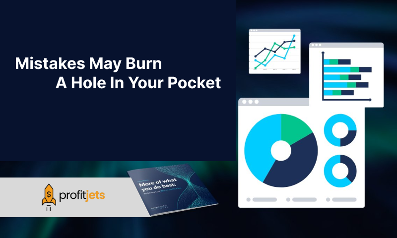 Mistakes May Burn A Hole In Your Pocket