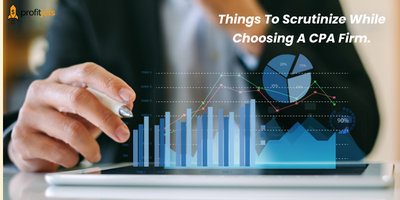 Things To Scrutinize While Choosing A CPA Firm