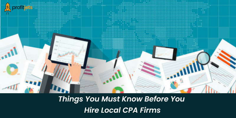 Things You Must Know Before You Hire Local CPA Firms