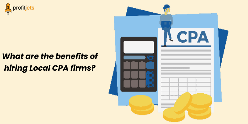 the benefits of hiring Local CPA firms