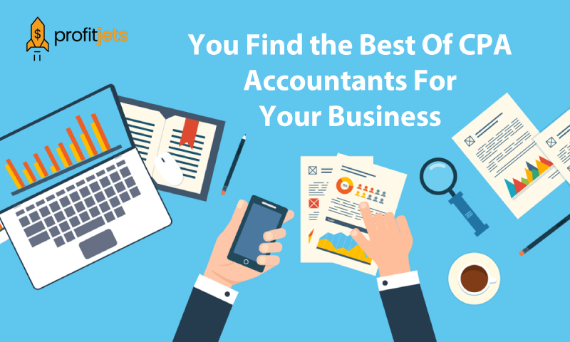 You Find the Best Of CPA Accountants For Your Business