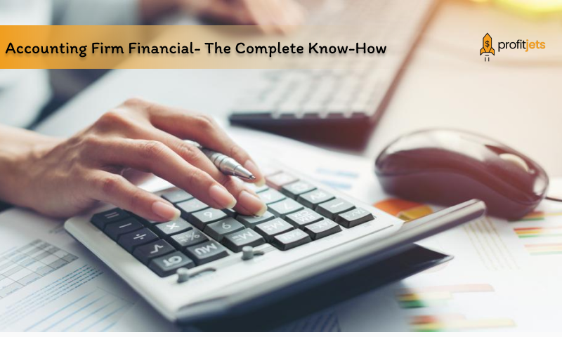 Accounting Firm Financial- The Complete Know-How
