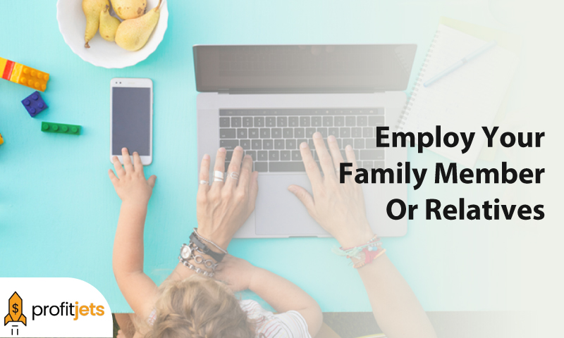 Employ Your Family Member Or Relatives