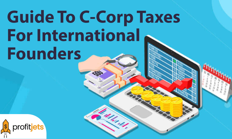 Guide To C-Corp Taxes For International Founders