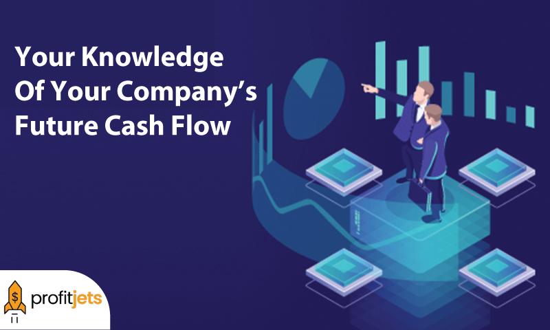 Improve Your Knowledge Of Your Company’s Future Cash Flow