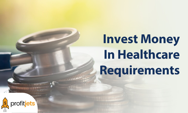 Invest Money In Healthcare Requirements 