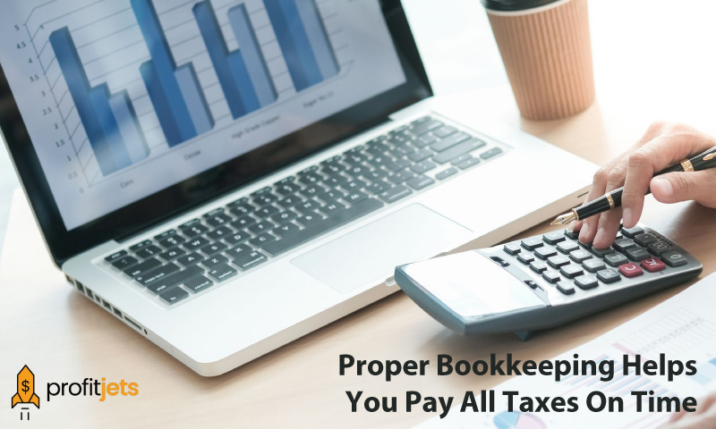 Proper Bookkeeping Helps You Pay All Taxes On Time