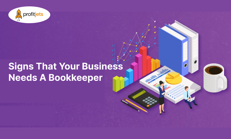 Signs That Your Business Needs A Bookkeeper