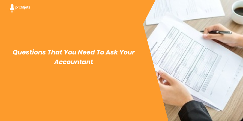 Top 12 Questions That You Need To Ask Your Accountant