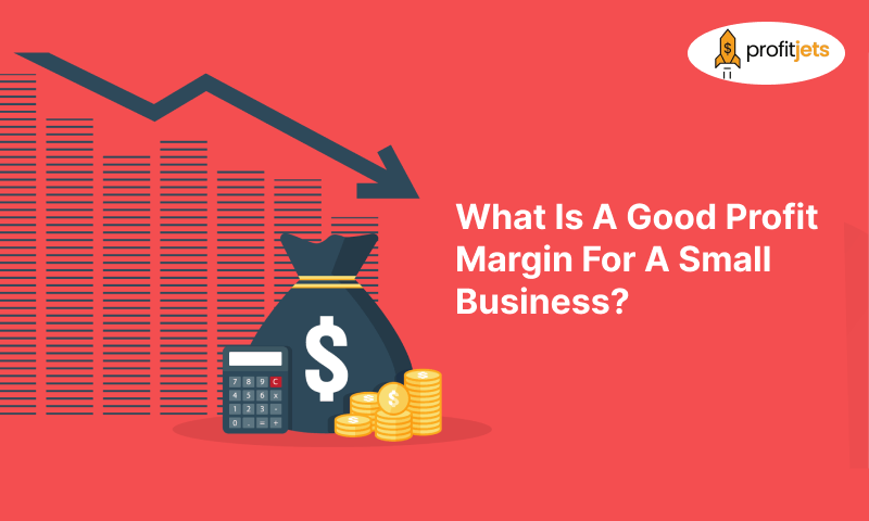 What Is A Good Profit Margin For A Small Business?