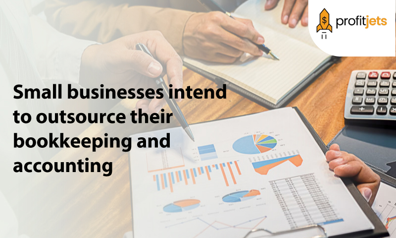 most small businesses intend to outsource their bookkeeping and accounting