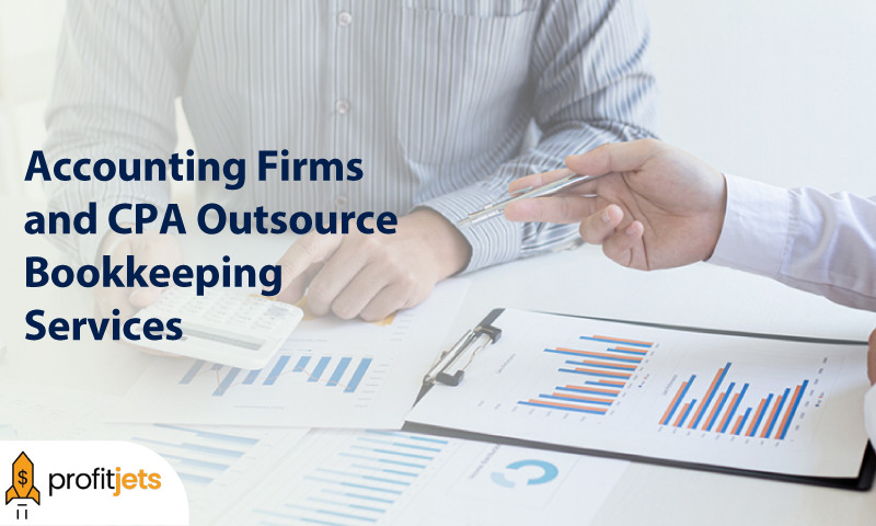 Accounting Firms and CPA Outsource Bookkeeping Services