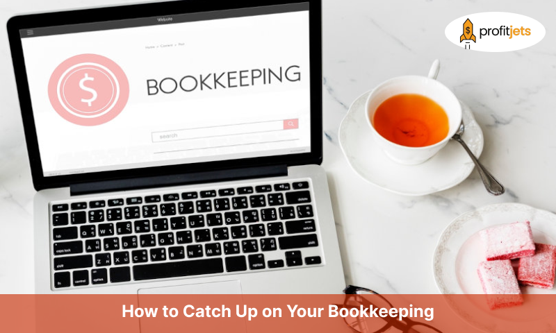 How to Catch Up on Your Bookkeeping
