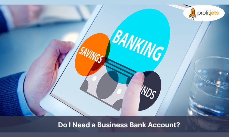 Do I Need a Business Bank Account?