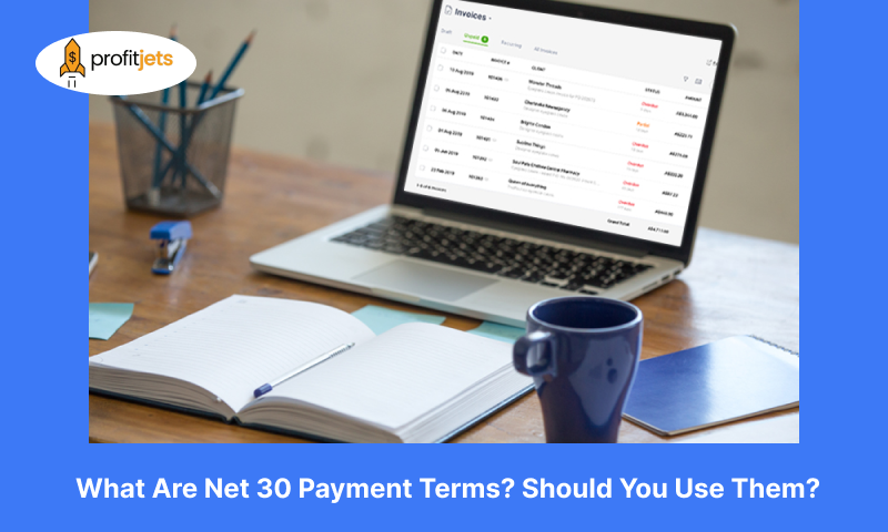 What Are Net 30 Payment Terms? Should You Use Them?