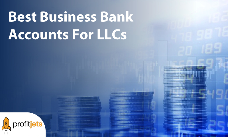 5 Best Business Bank Accounts For LLCs