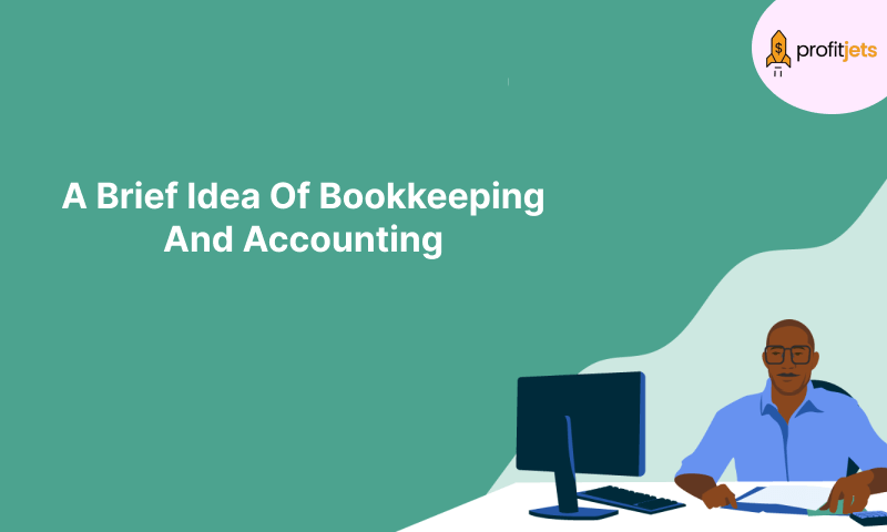 A Brief Idea Of Bookkeeping And Accounting