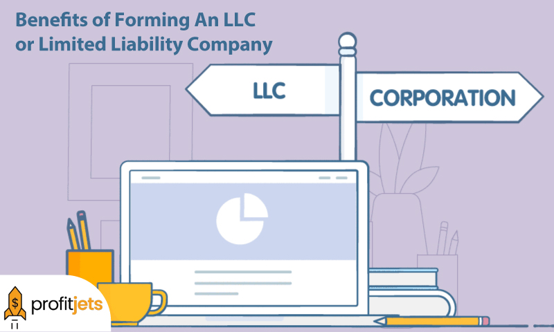 Benefits of Forming An LLC or Limited Liability Company