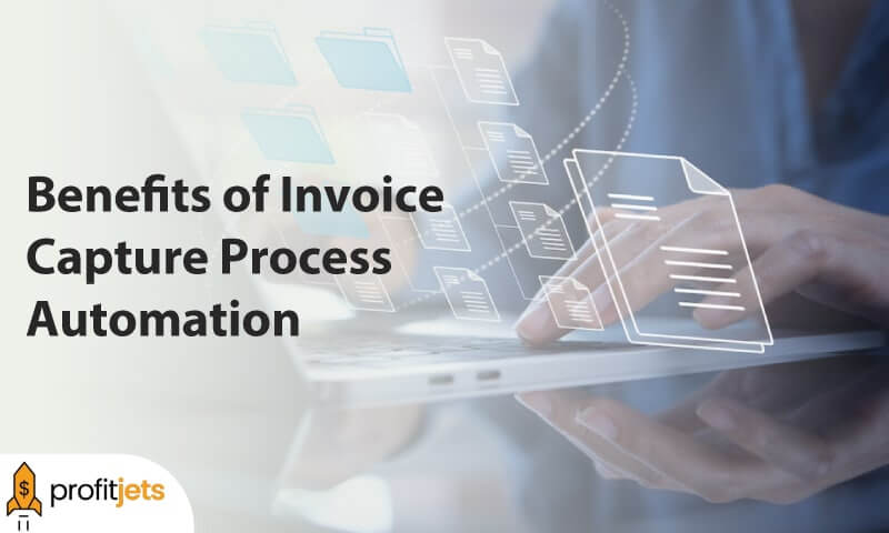 Benefits of Invoice Capture Process Automation