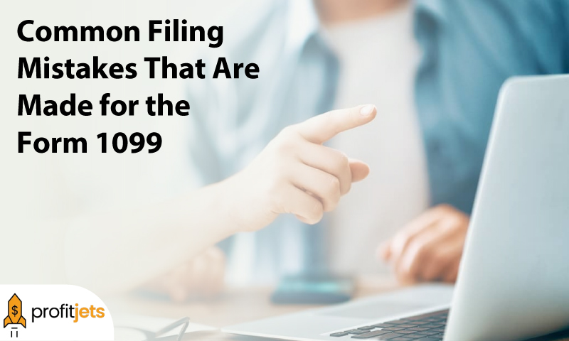 Common Filing Mistakes That Are Made for the Form 1099
