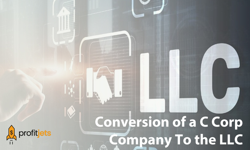 Conversion of a C Corp Company To the LLC