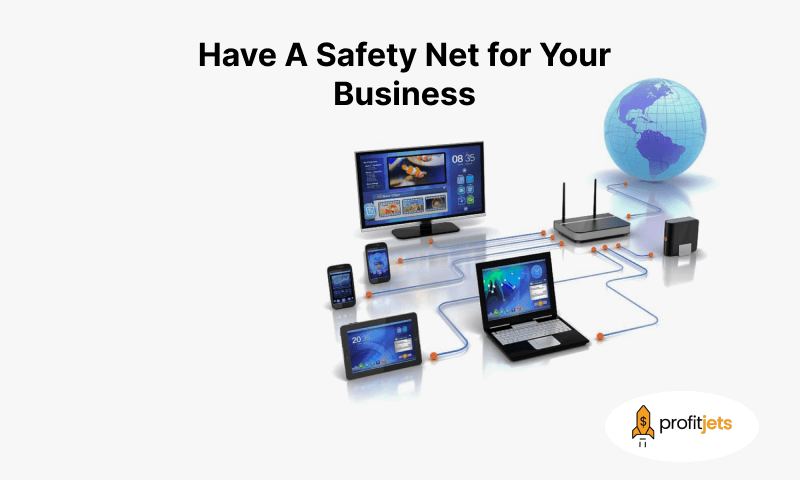 Have A Safety Net for Your Business
