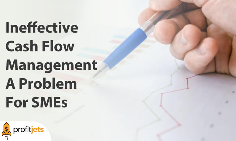 Ineffective Cash Flow Management A Problem For SMEs