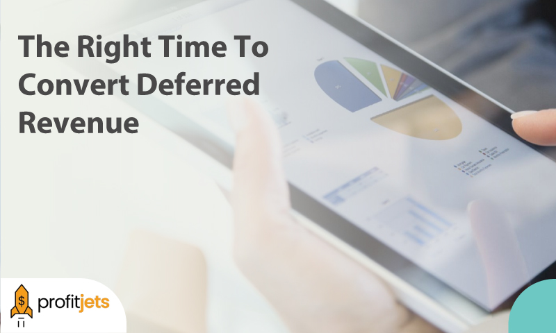 The Right Time To Convert Deferred Revenue