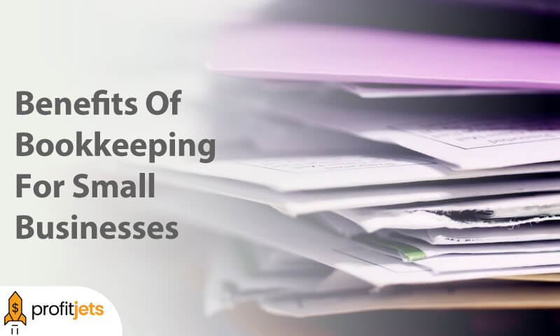 Benefits Of Bookkeeping For Small Businesses