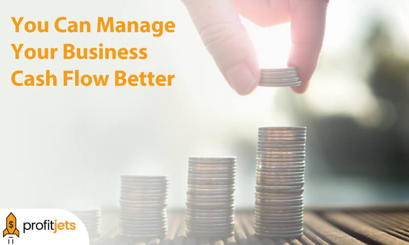You Can Manage Your Business Cash Flow Better