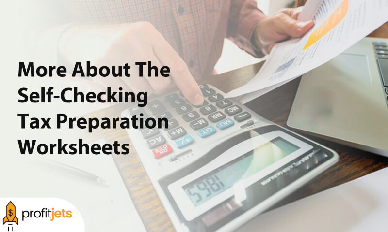 More About The Self-Checking Tax Preparation Worksheets