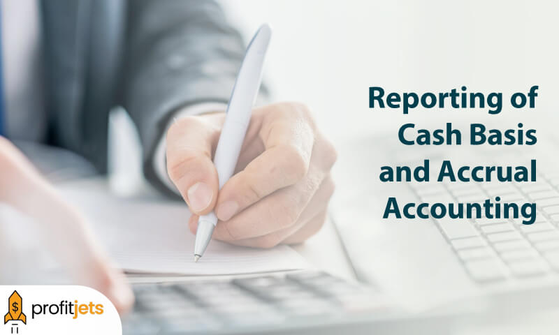 Reporting of Cash Basis and Accrual Accounting