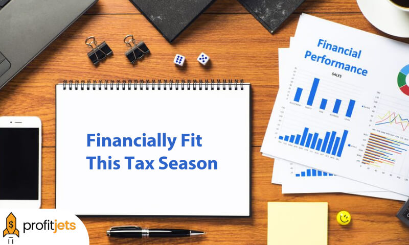 Top Tricks To Be Completely Financially Fit This Tax Season
