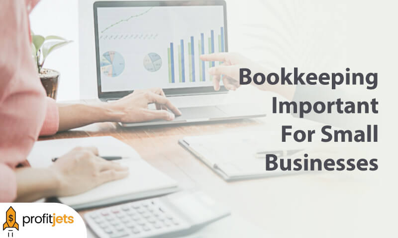 Why Is Bookkeeping Important For Small Businesses